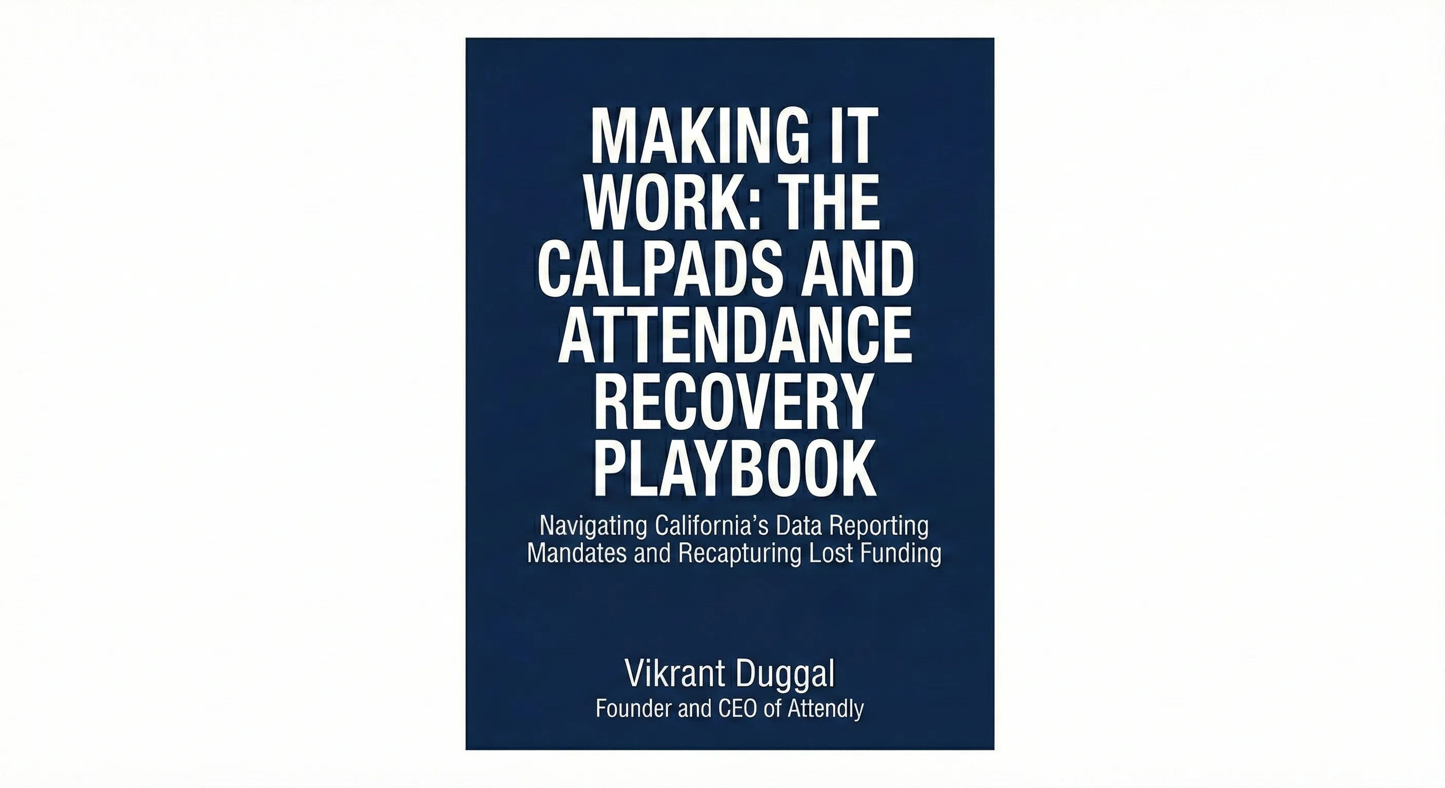Making It Work: The CALPADS Handbook and Attendance Recovery Playbook